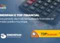 SINDSPAM e Top Financial fecham parceria exclusiva para oferecer soluções financeiras aos servidores