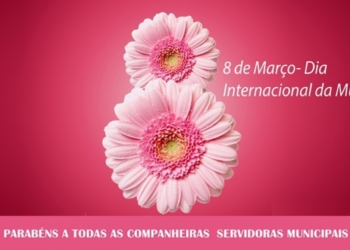 8 De Março: Mensagem Da Diretoria Do Sindspam A Todas As Servidoras Municipais
