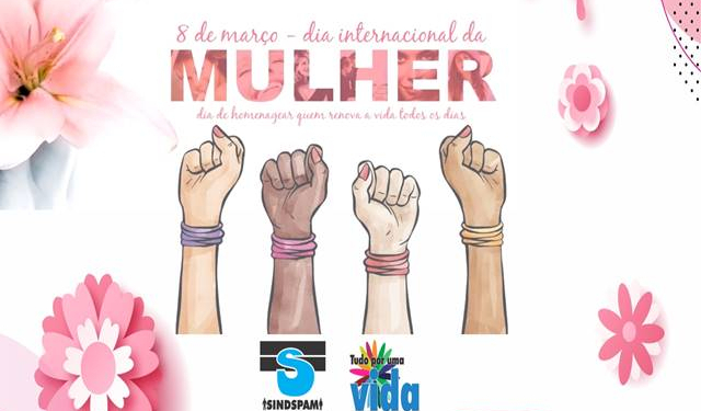 8 De Março: Homenagem Do Sindspam Ao Dia Internacional Da Mulher